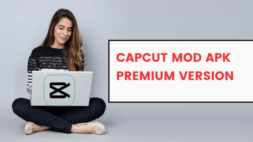 Capcut Mod Apk Premium Version